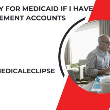 can i qualify for medicaid if i have retirement accounts