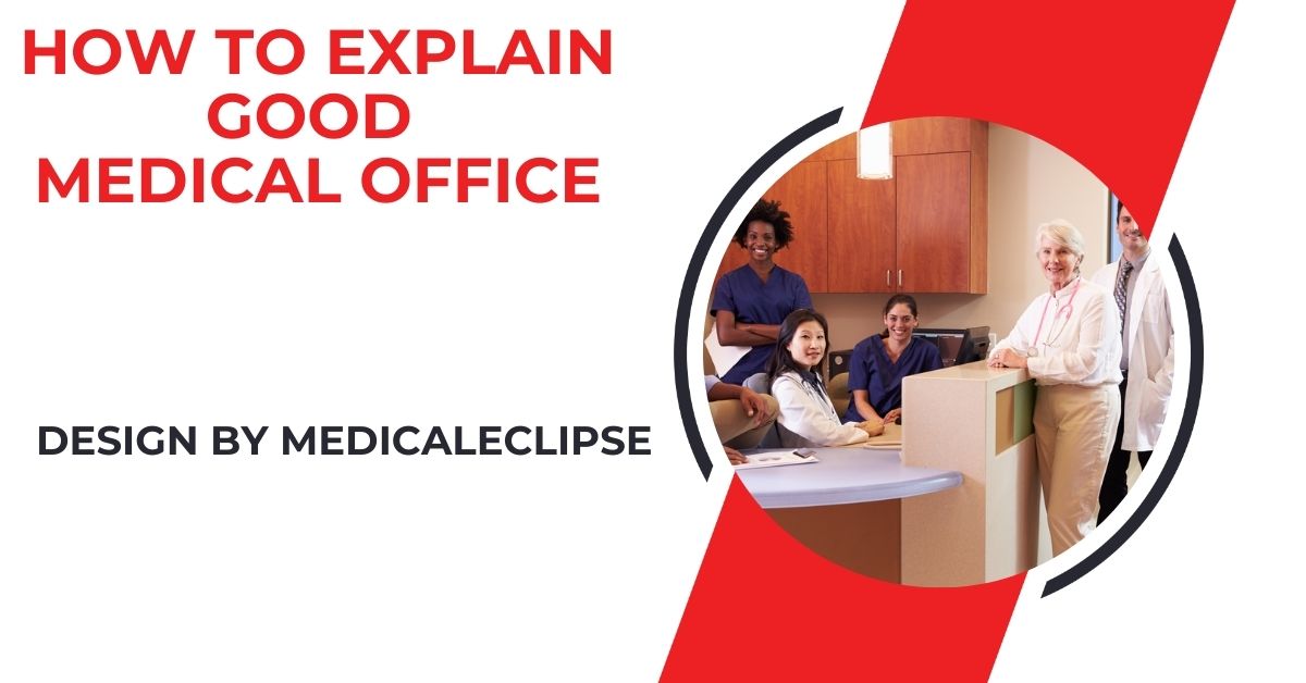 how to explain good medical office