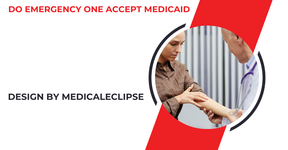 Do Emergency One Accept Medicaid