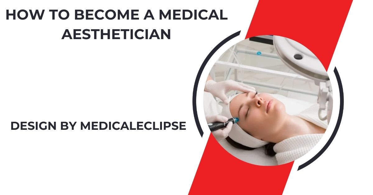 how to become a medical aesthetician