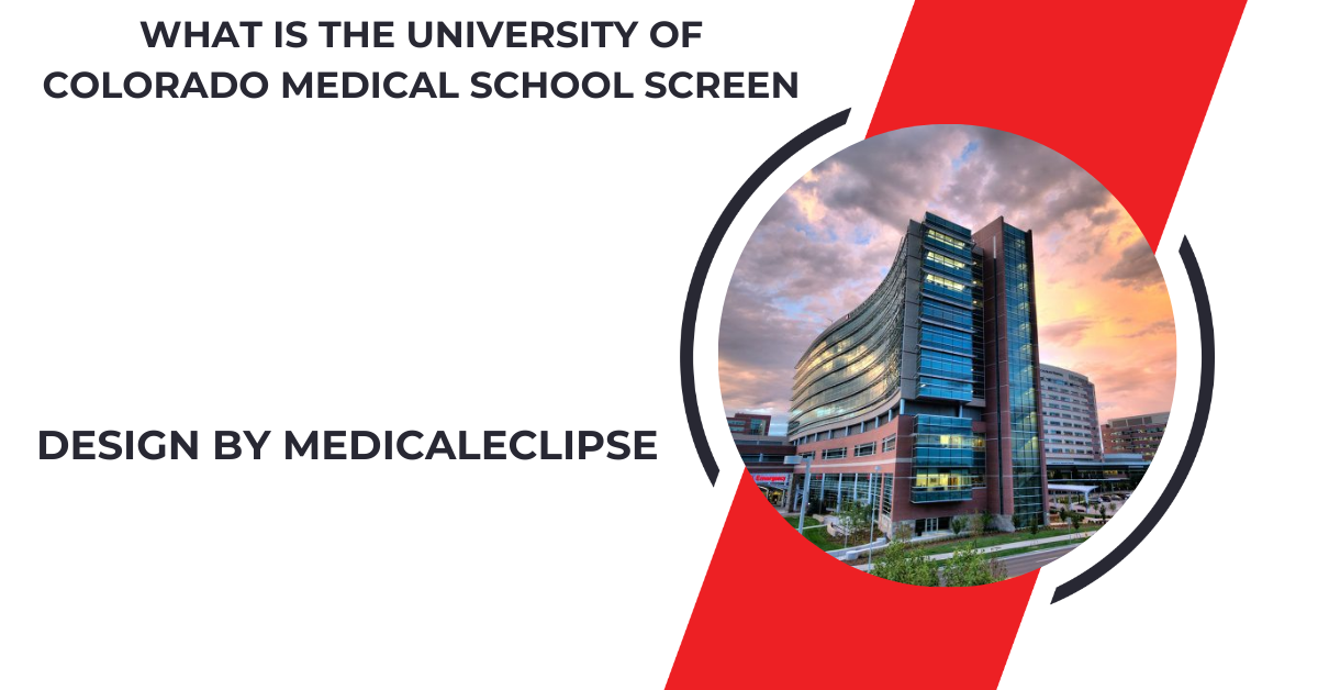 What Is The University Of Colorado Medical School Screen