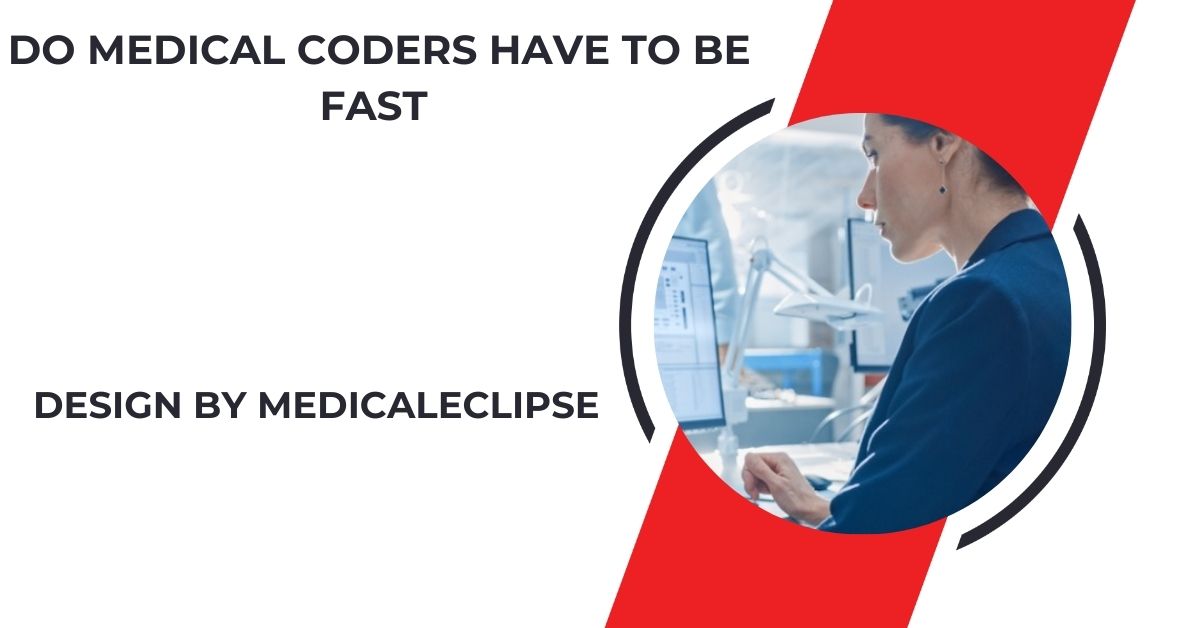 Do Medical Coders Have To Be Fast