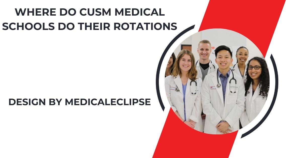 where do cusm medical schools do their rotations