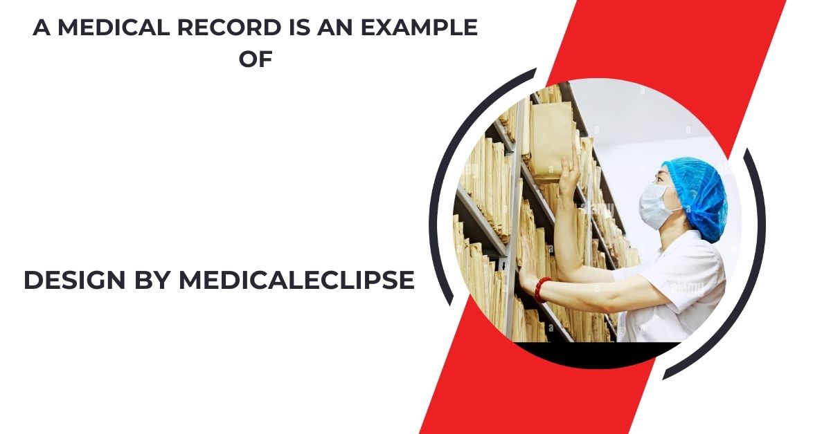 A Medical Record Is An Example Of