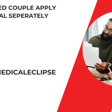 Can A Married Couple Apply For Medical Seperately