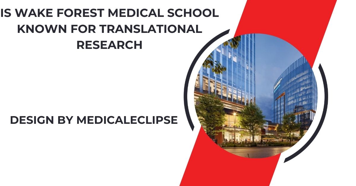 Is Wake Forest Medical School Known For Translational Research