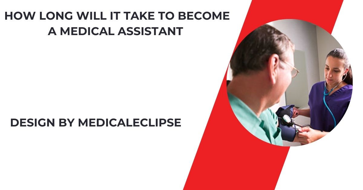 How Long Will It Take To Become A Medical Assistant