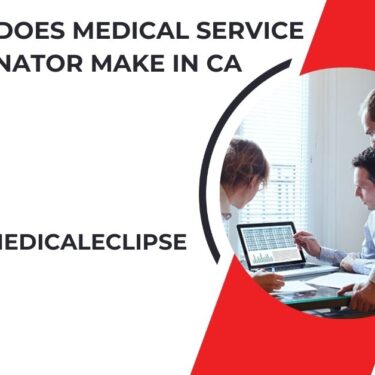 How Much Does Medical Service Coordinator Make In Ca