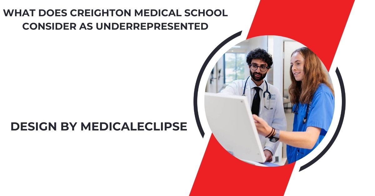 What Does Creighton Medical School Consider As Underrepresented