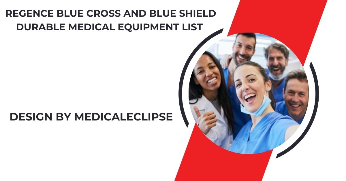 Regence Blue Cross And Blue Shield Durable Medical Equipment List