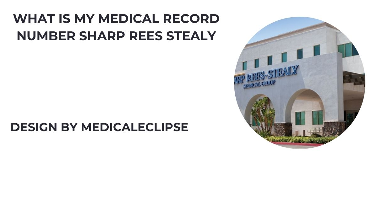 What Is My Medical Record Number Sharp Rees Stealy