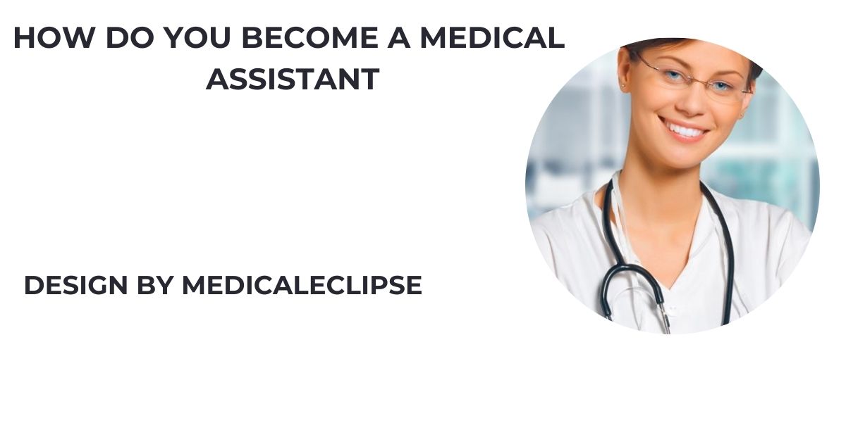 How Do You Become A Medical Assistant