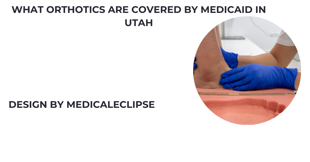 what orthotics are covered by medicaid in utah