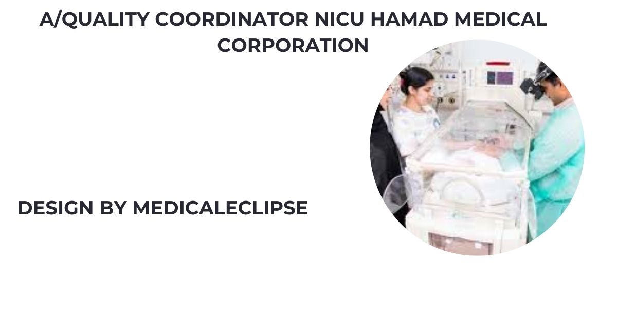 a/quality coordinator nicu hamad medical corporation