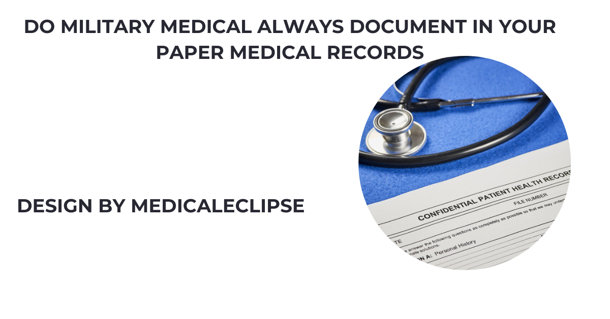 do military medical always document in your paper medical records