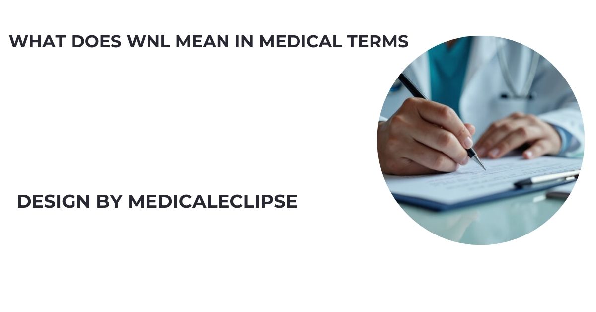 What Does Wnl Mean In Medical Terms