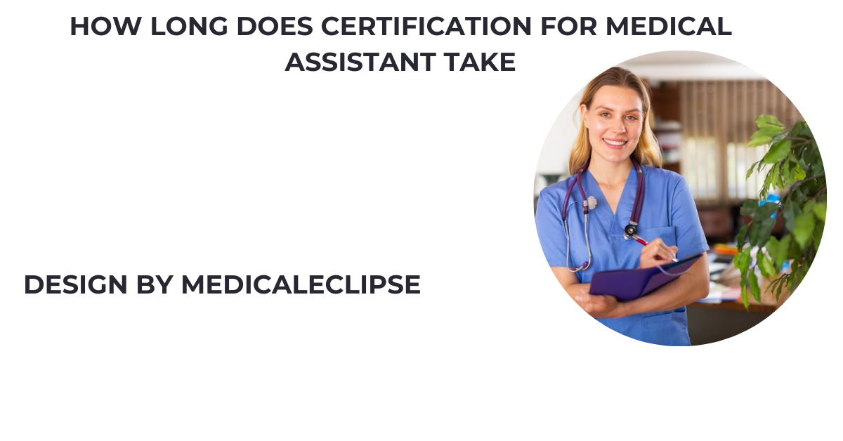 how long does certification for medical assistant take