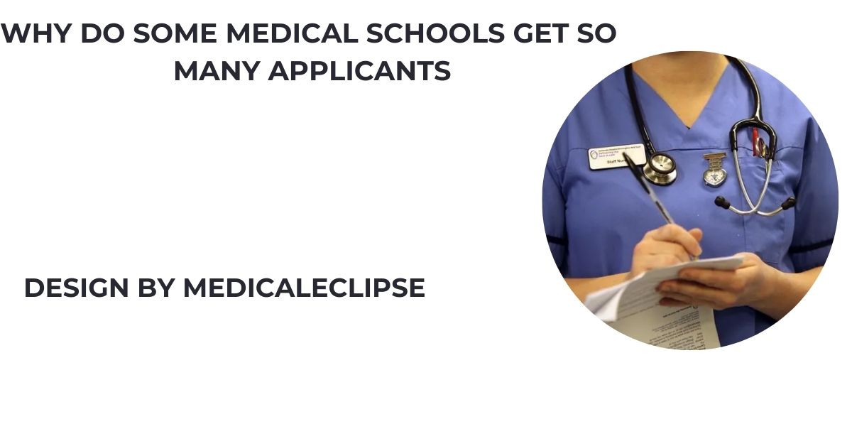 Why Do Some Medical Schools Get So Many Applicants