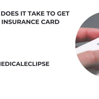 How Long Does It Take To Get Medical Insurance Card