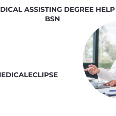 could a medical assisting degree help me get a bsn