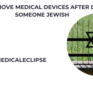 do you remove medical devices after death of someone jewish