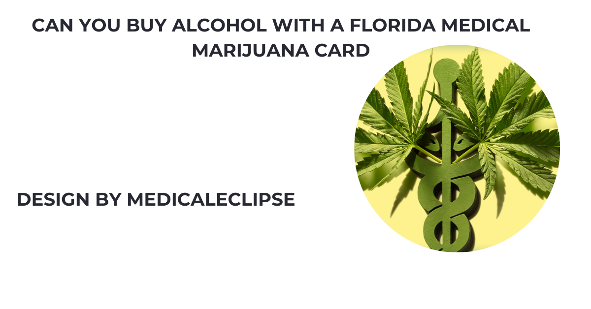 can you buy alcohol with a florida medical marijuana card