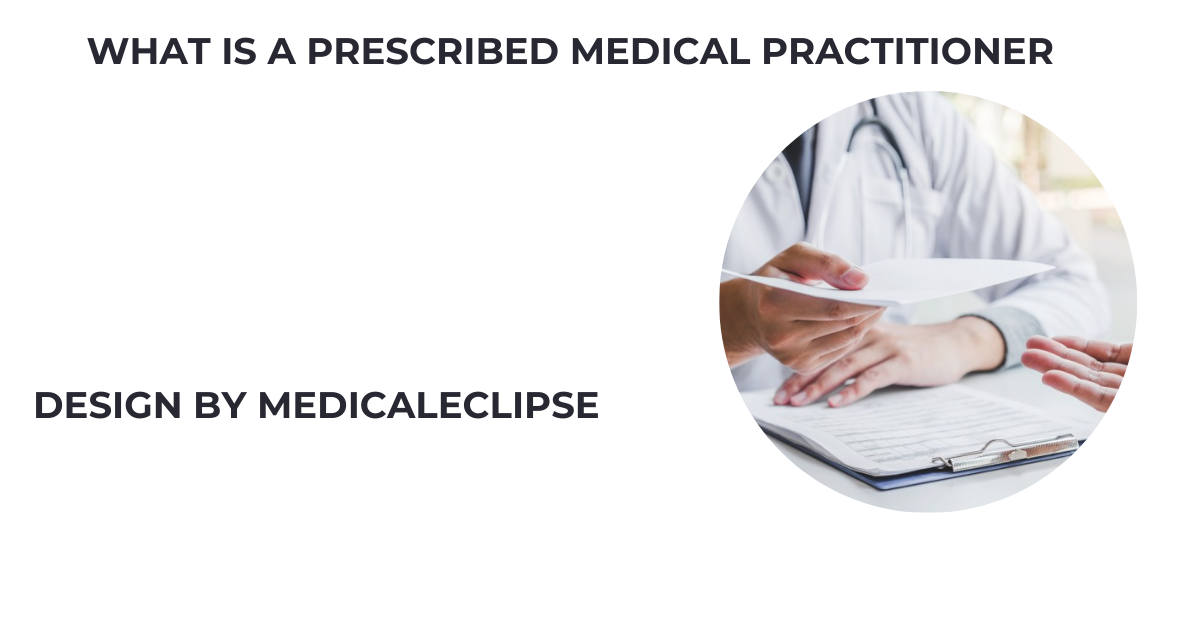 what is a prescribed medical practitioner